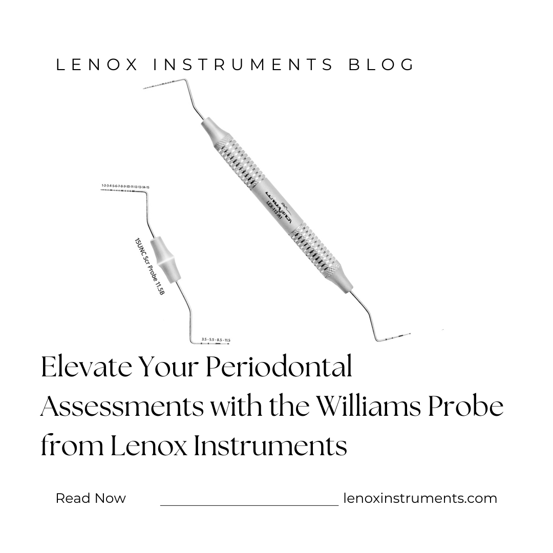 Elevate Your Periodontal Assessments with the Williams Probe from Lenox Instruments