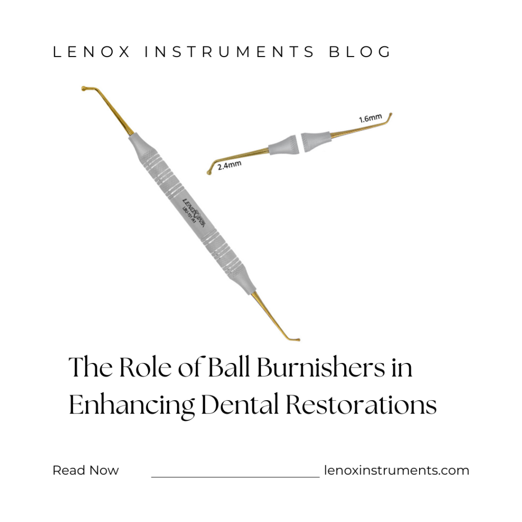 The Role of Ball Burnishers in Enhancing Dental Restorations