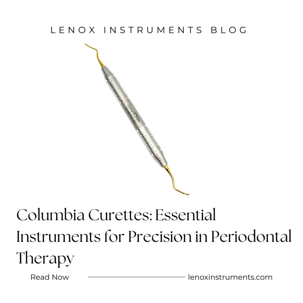 Columbia Curettes: Essential Instruments for Precision in Periodontal Therapy