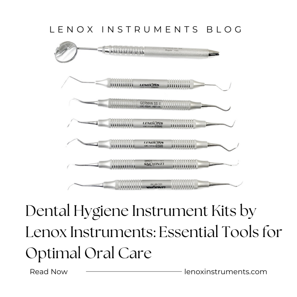 Dental Hygiene Instrument Kits by Lenox Instruments: Essential Tools for Optimal Oral Care