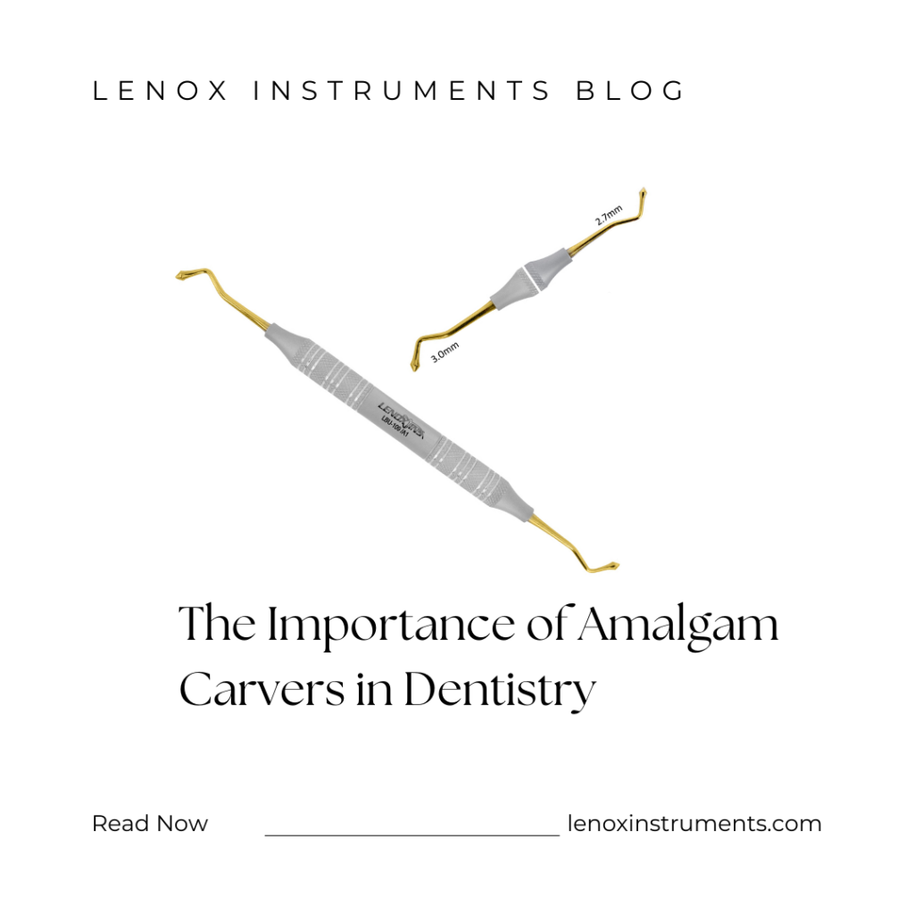 The Importance of Amalgam Carvers in Dentistry