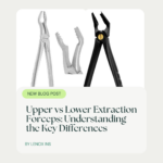 Upper vs Lower Extraction Forceps: Understanding the Key Differences