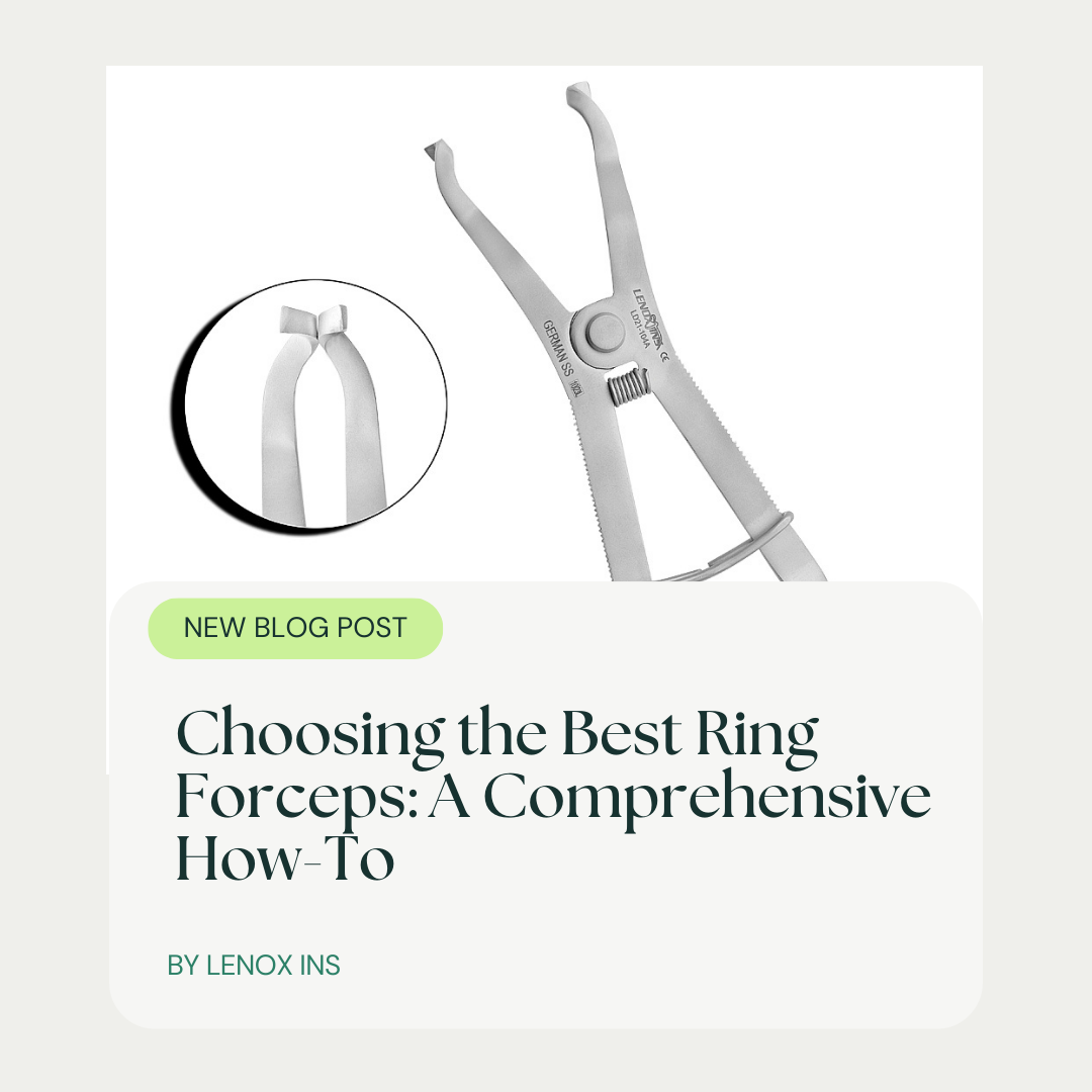 Choosing the Best Ring Forceps: A Comprehensive How-To