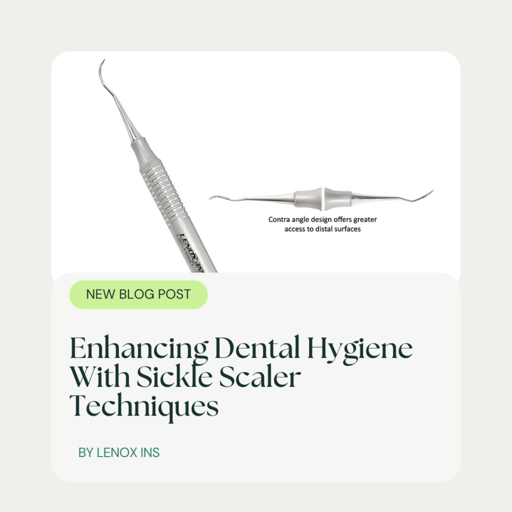 Enhancing Dental Hygiene With Sickle Scaler Techniques