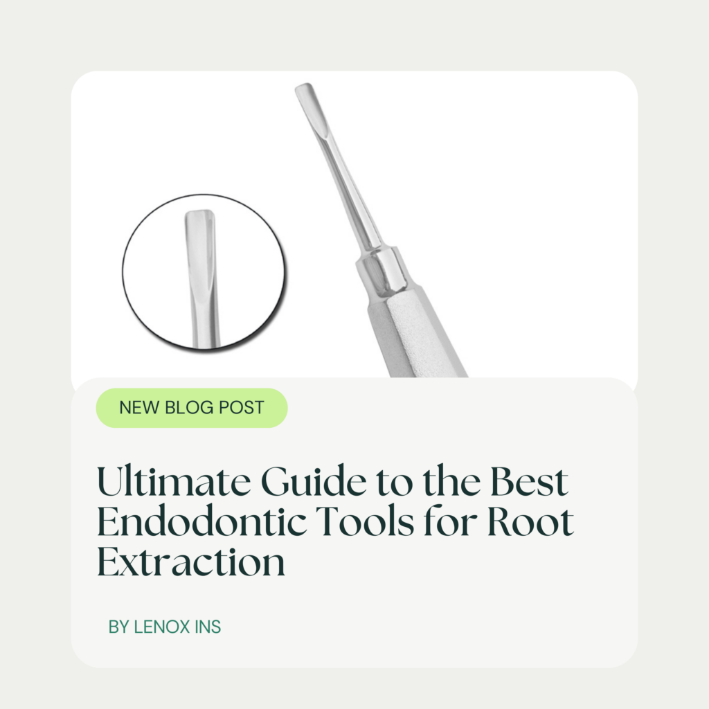 Ultimate Guide to the Best Endodontic Tools for Root Extraction