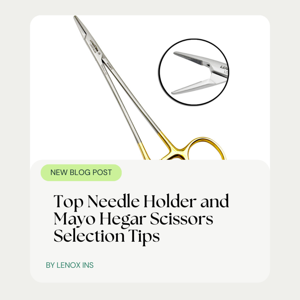 Top Needle Holder and Mayo Hegar Scissors Selection Tips