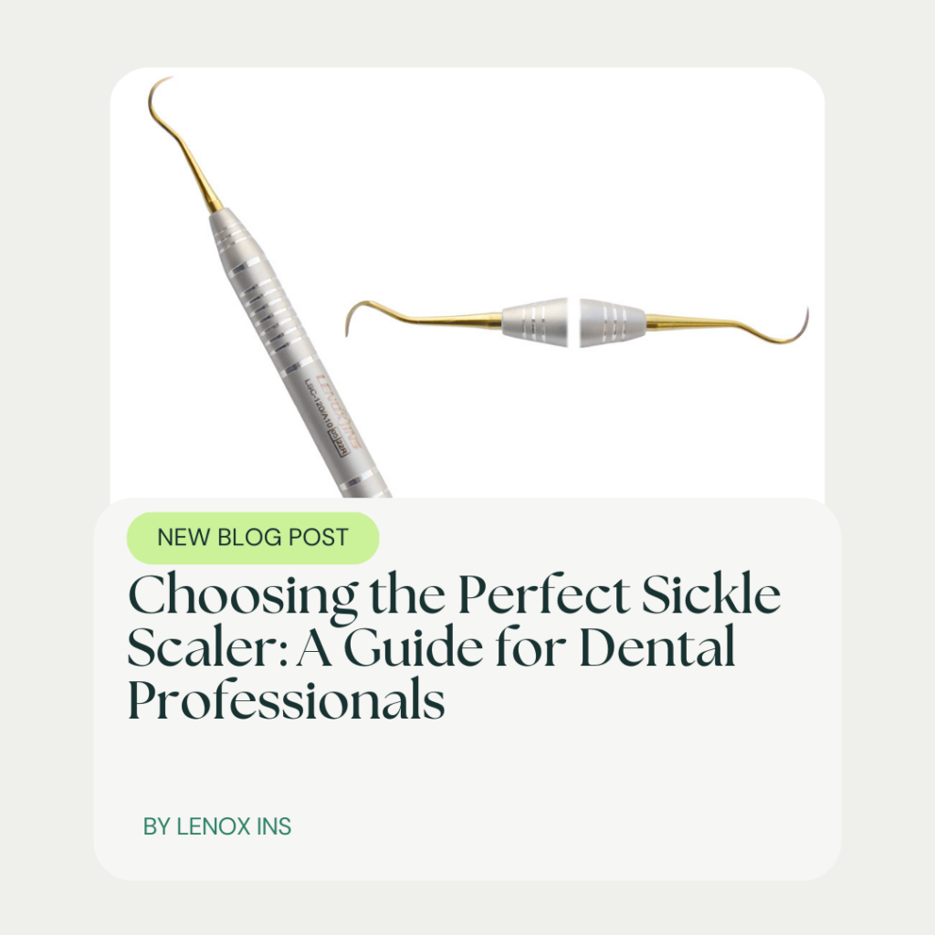 Choosing the Perfect Sickle Scaler: A Guide for Dental Professionals