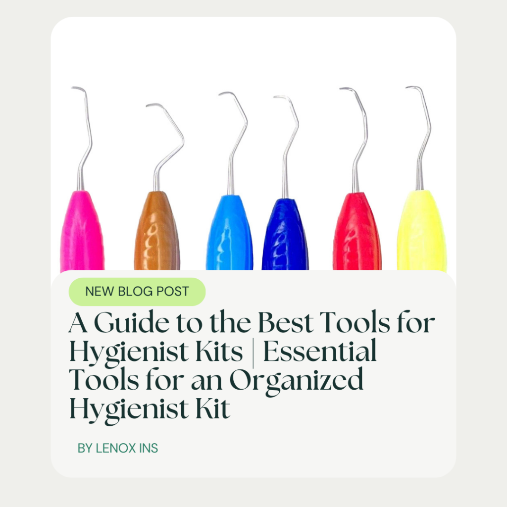 Essential Tools for an Organized Hygienist Kit: A Guide to the Best Tools for Hygienist Kits