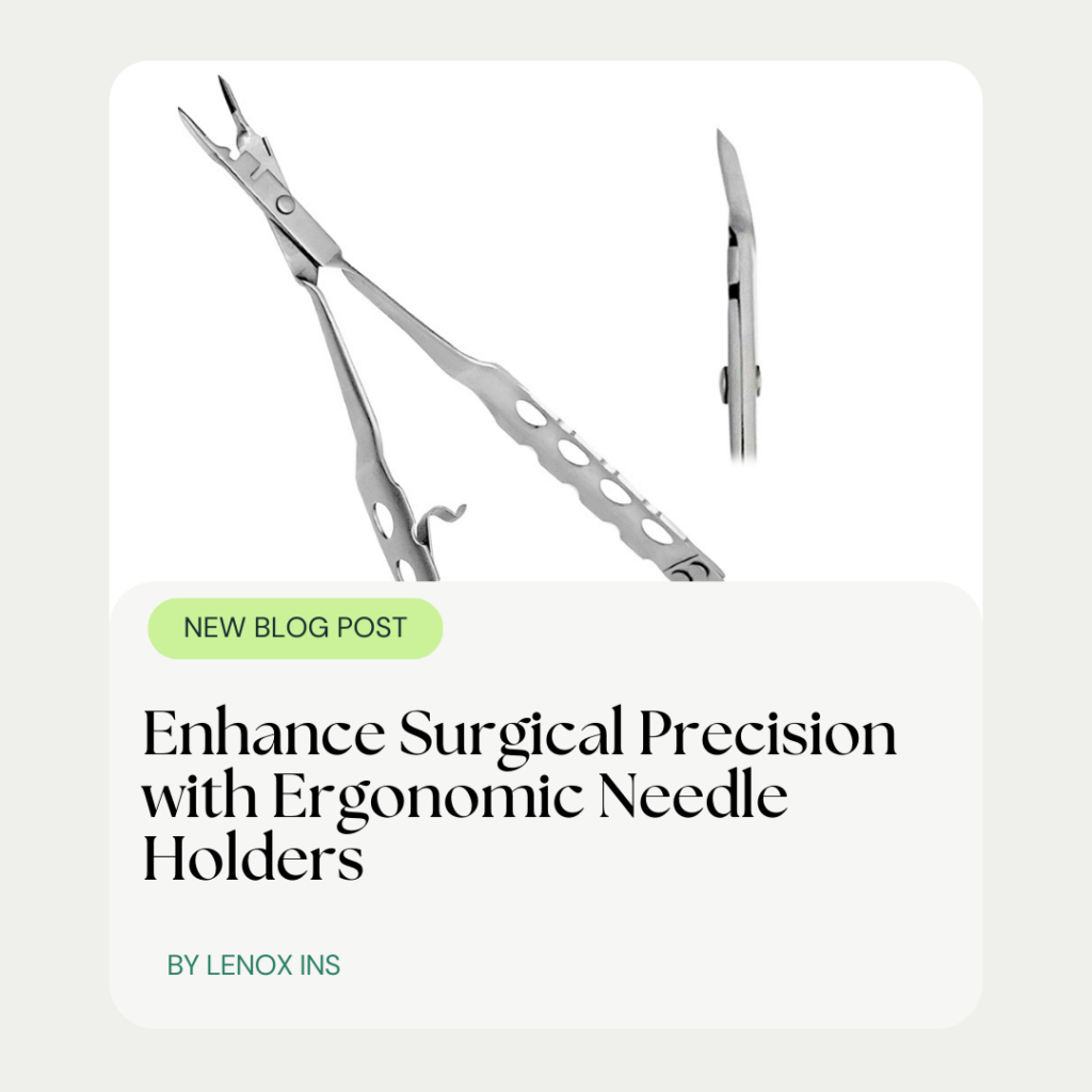 Enhance Surgical Precision with Ergonomic Needle Holders