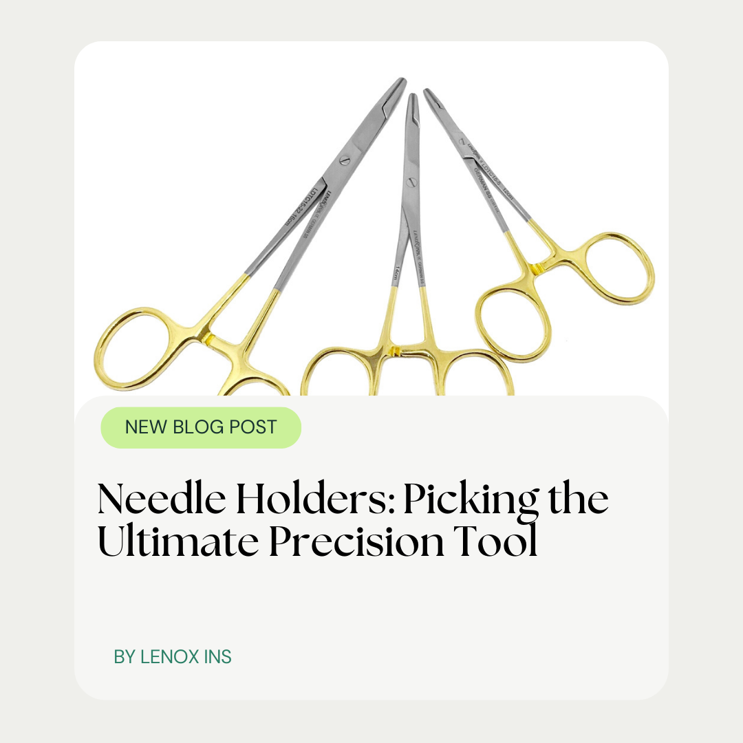 Needle Holders: Picking the Ultimate Precision Tool