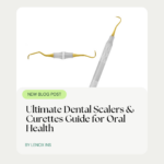 Ultimate Dental Scalers & Curettes Guide for Oral Health