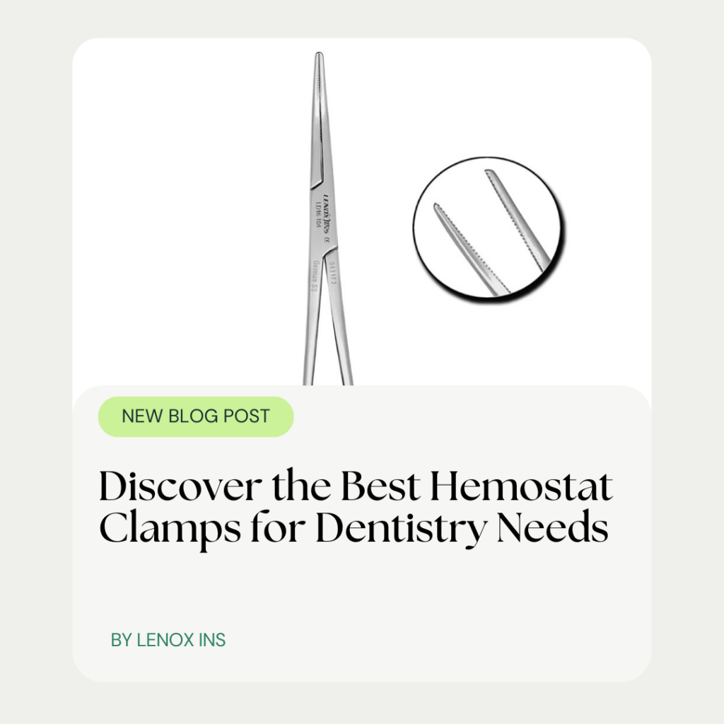 Discover the Best Hemostat Clamps for Dentistry Needs