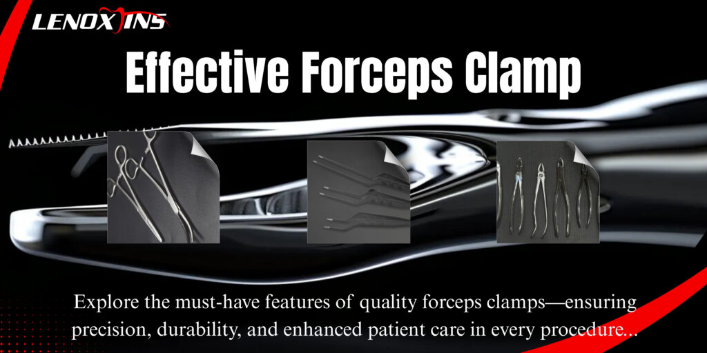 Top Features Every Effective Forceps Clamp Should Have