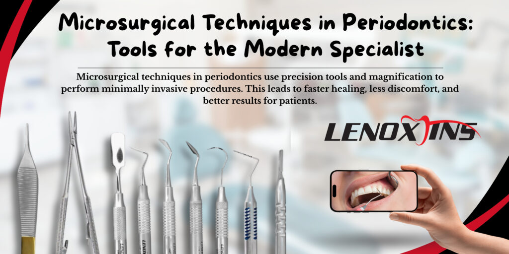 Microsurgical Techniques in Periodontics: Tools for the Modern Specialist