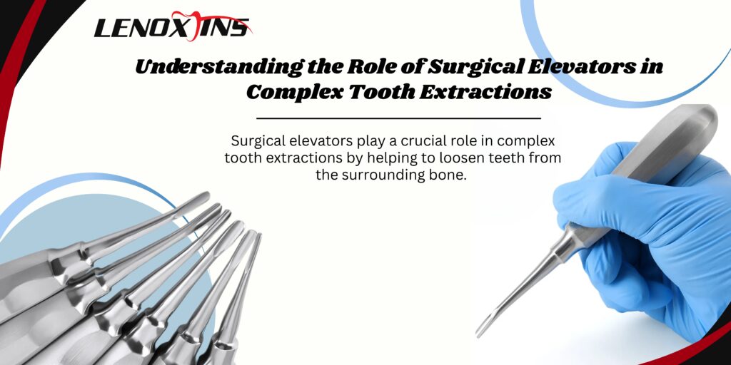Insights into Oral Surgery Tools for Complex Cases