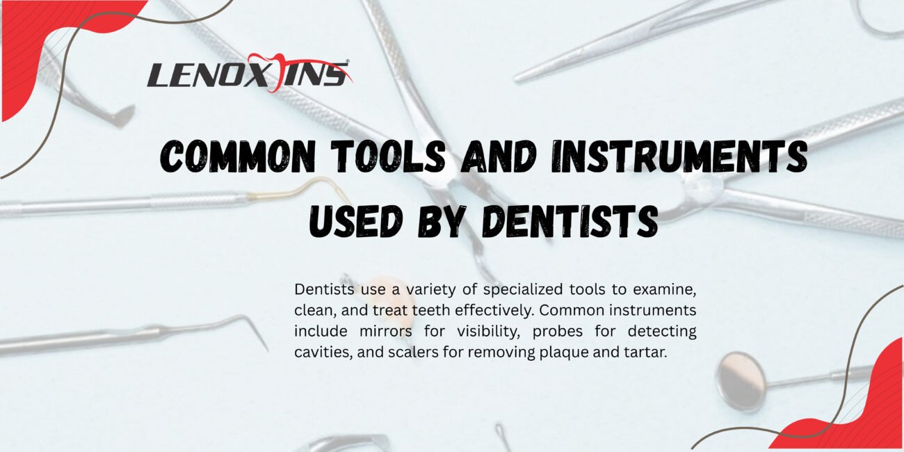 Common Tools and Instruments Used By Dentists